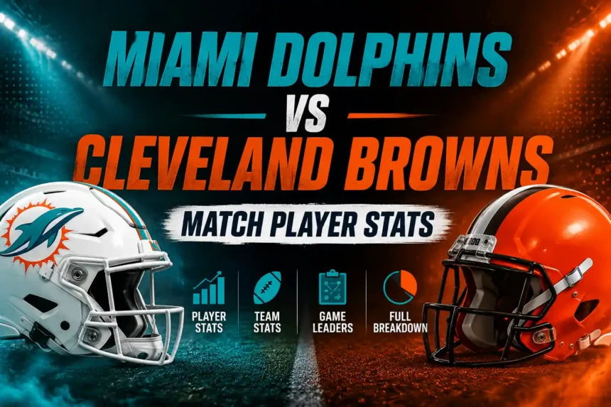 miami dolphins vs cleveland browns match player stats