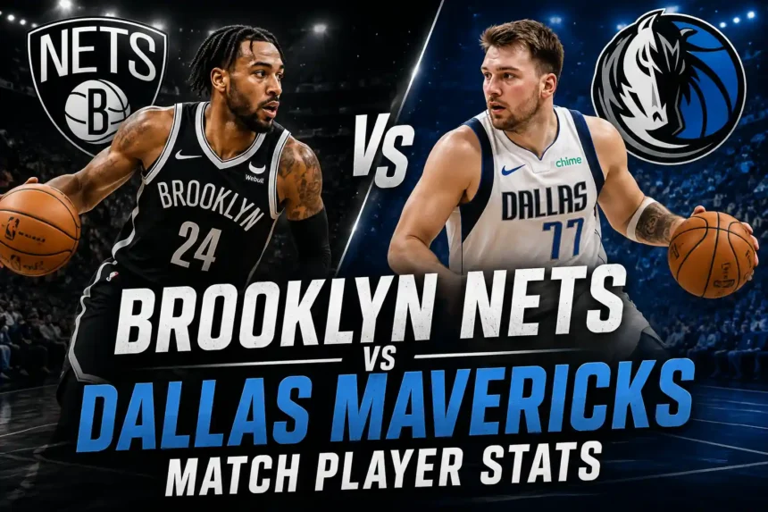 Brooklyn Nets vs Dallas Mavericks Match Player Stats