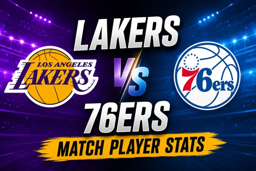 Lakers vs 76ers Match Player Stats
