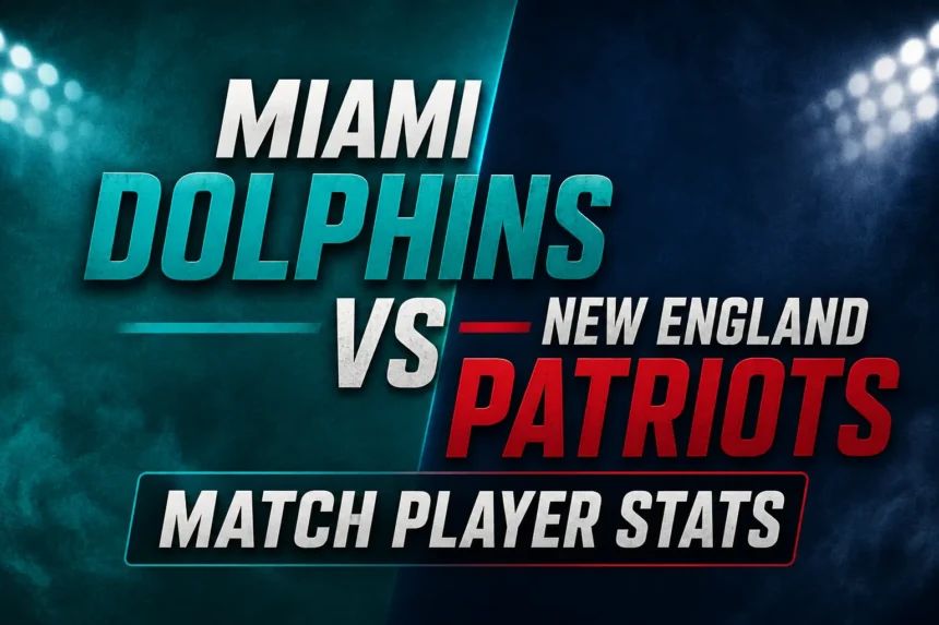 Miami Dolphins vs New England Patriots Match Player Stats